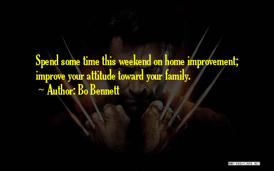Family Weekend Quotes By Bo Bennett