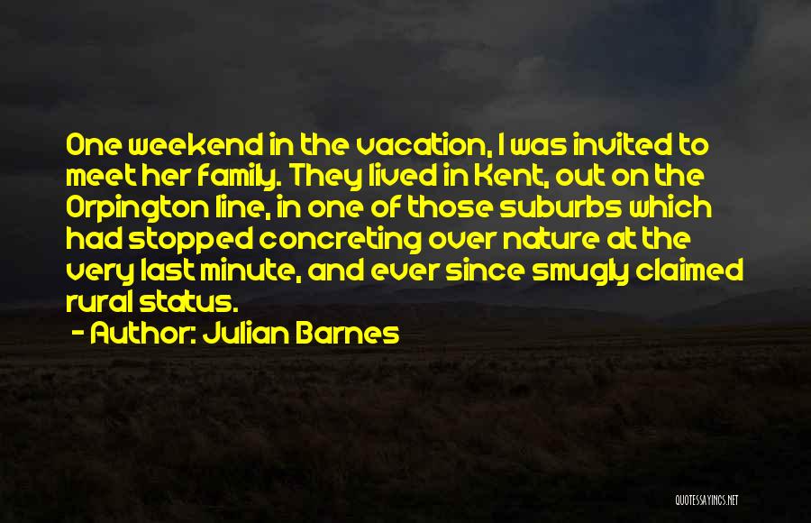 Family Weekend Quotes By Julian Barnes