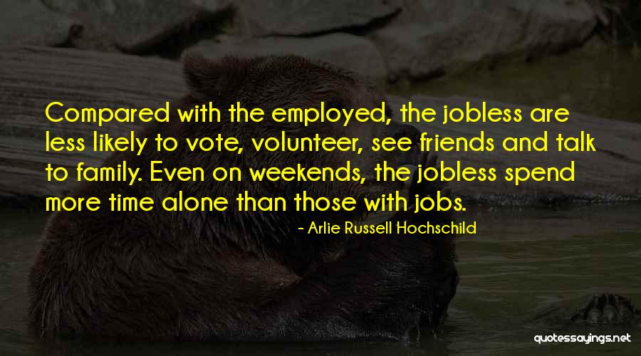 Family Weekends Quotes By Arlie Russell Hochschild