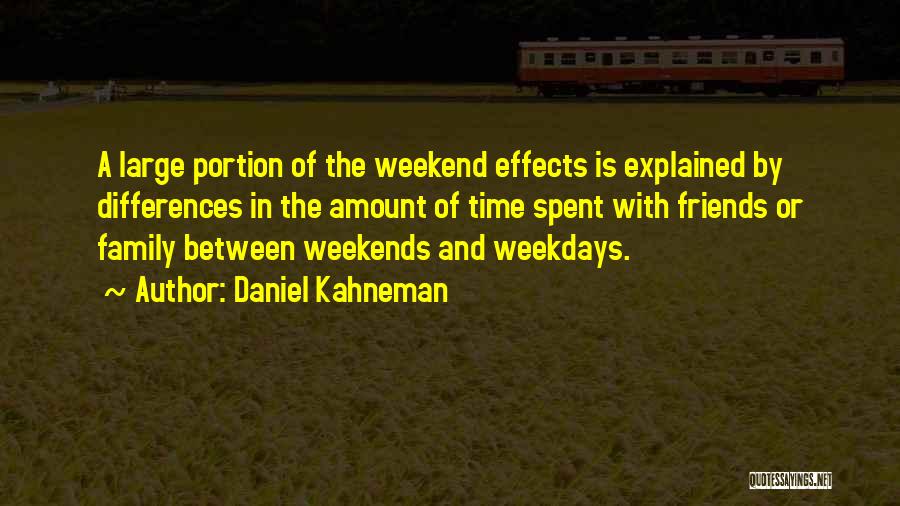 Family Weekends Quotes By Daniel Kahneman