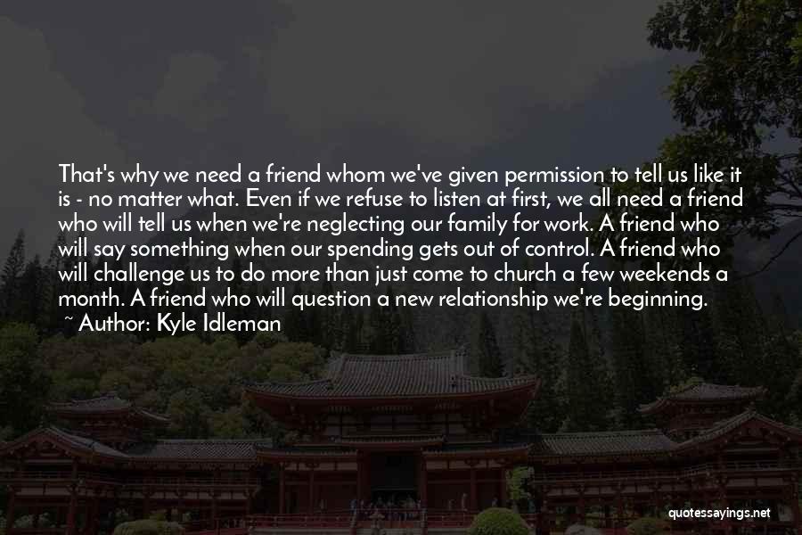 Family Weekends Quotes By Kyle Idleman