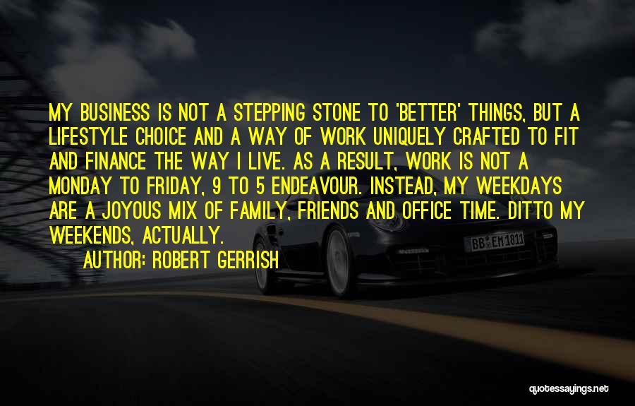 Family Weekends Quotes By Robert Gerrish