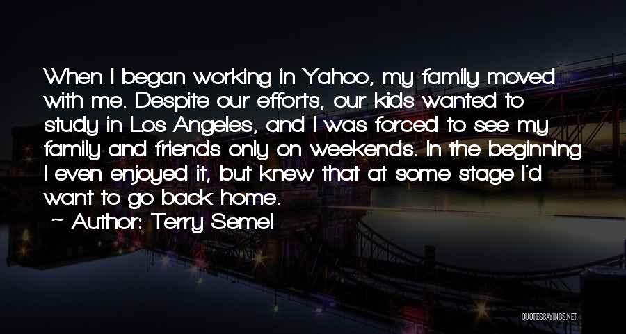 Family Weekends Quotes By Terry Semel