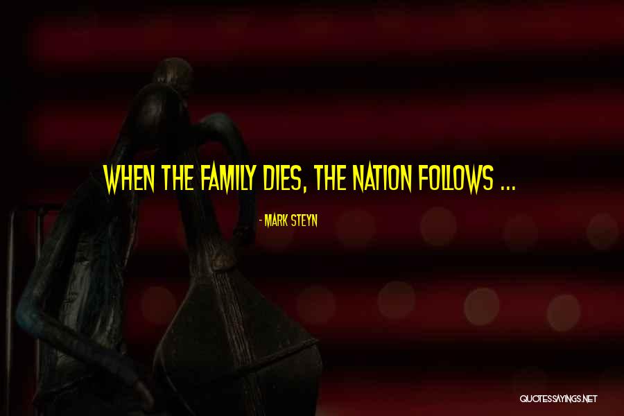 Family When Someone Dies Quotes By Mark Steyn
