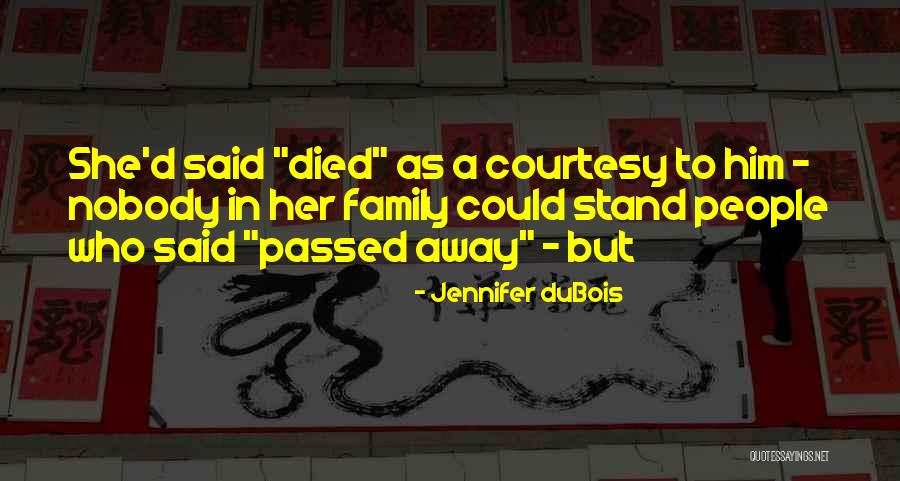 Family Who Died Quotes By Jennifer DuBois Family Who Died Quotes By Jennifer DuBois