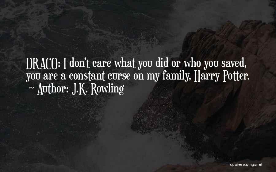 Family Who Don Care Quotes By J.K. Rowling
