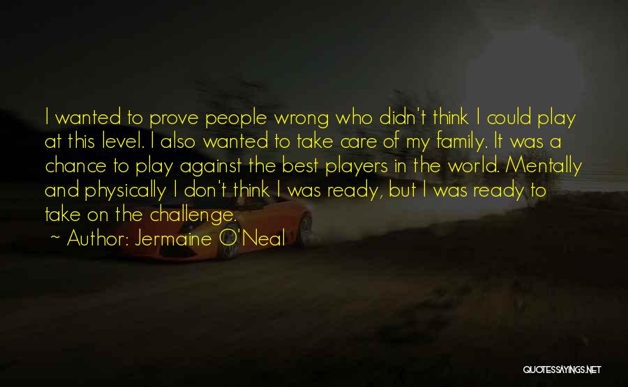 Family Who Don Care Quotes By Jermaine O'Neal