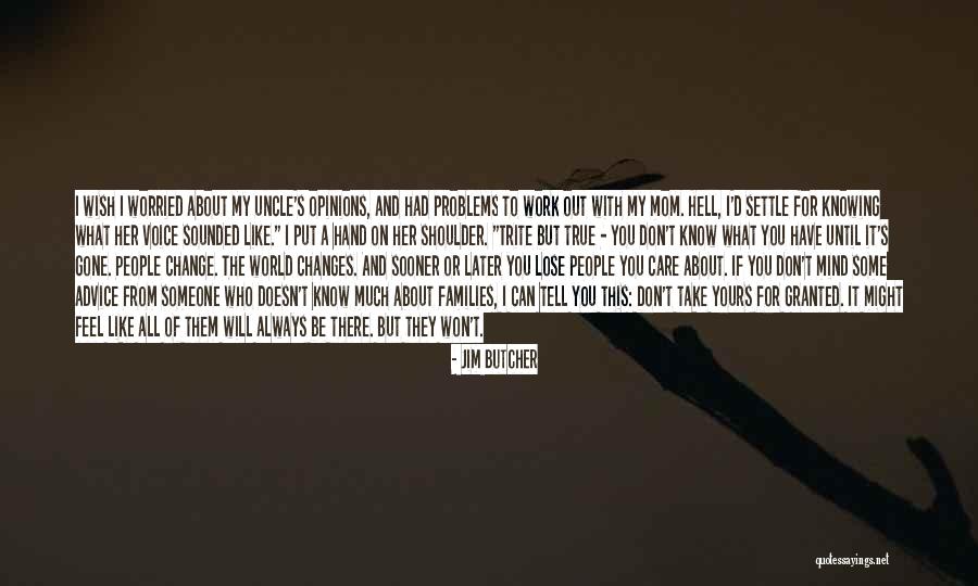 Family Who Don't Care About You Quotes By Jim Butcher Family Who Don't Care About You Quotes By Jim Butcher