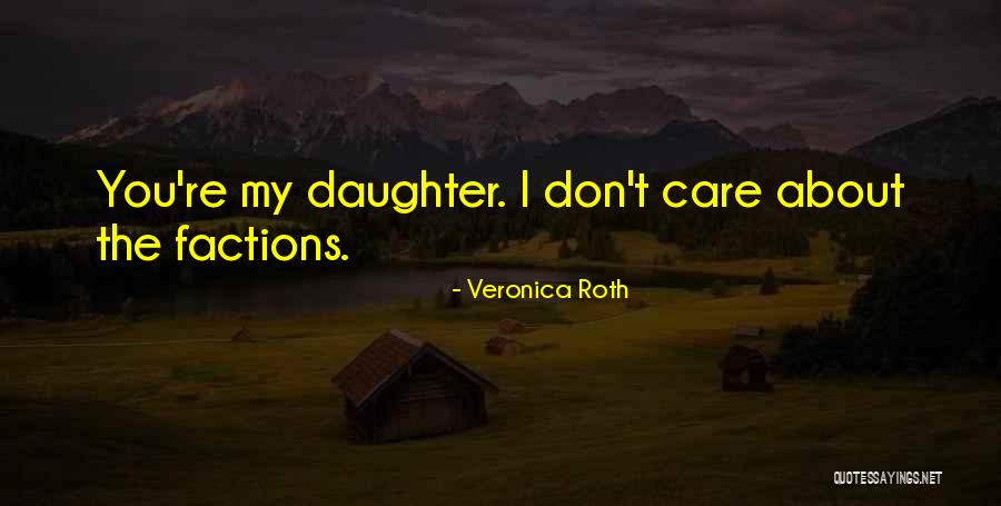 Family Who Don't Care About You Quotes By Veronica Roth