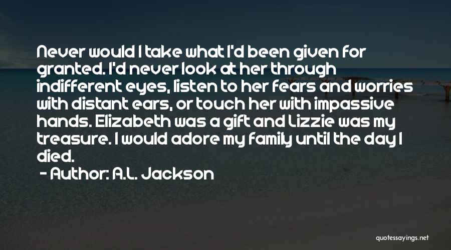 Family Who Has Died Quotes By A.L. Jackson