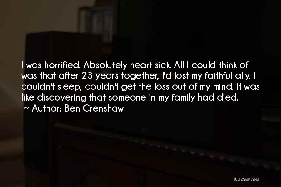 Family Who Have Died Quotes By Ben Crenshaw