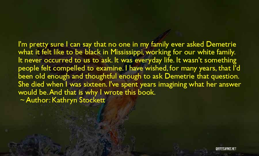 Family Who Have Died Quotes By Kathryn Stockett