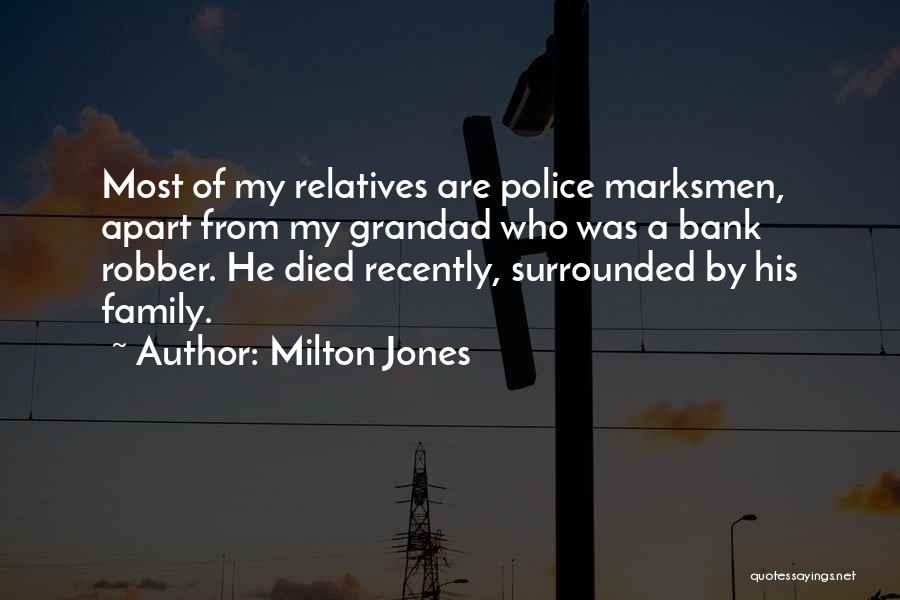 Family Who Have Died Quotes By Milton Jones