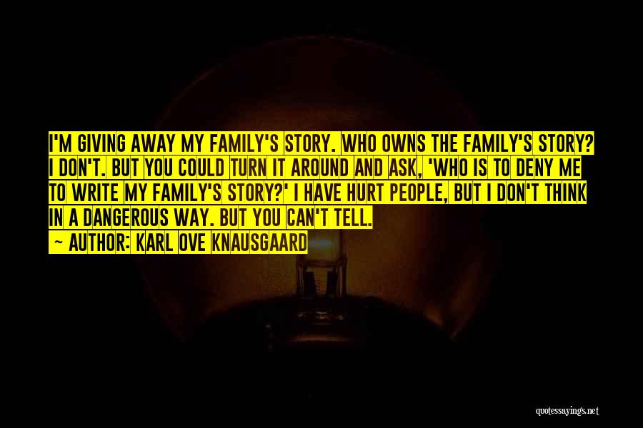 Family Who Have Hurt You Quotes By Karl Ove Knausgaard