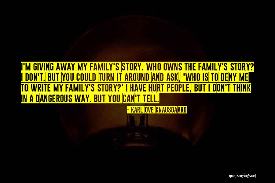 Family Who Have Hurt You Quotes By Karl Ove Knausgaard