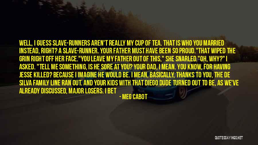 Family Who Hurt You Quotes By Meg Cabot