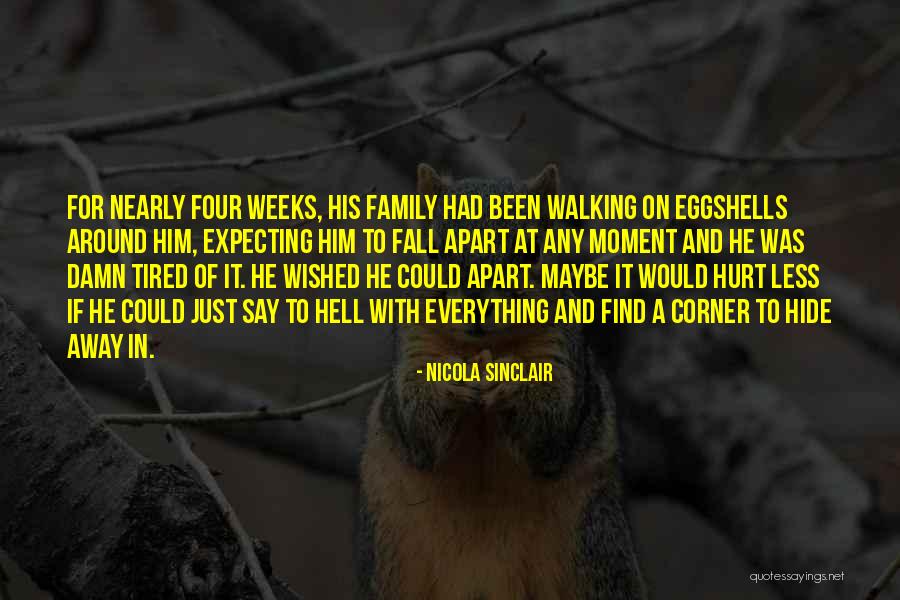 Family Who Hurt You Quotes By Nicola Sinclair