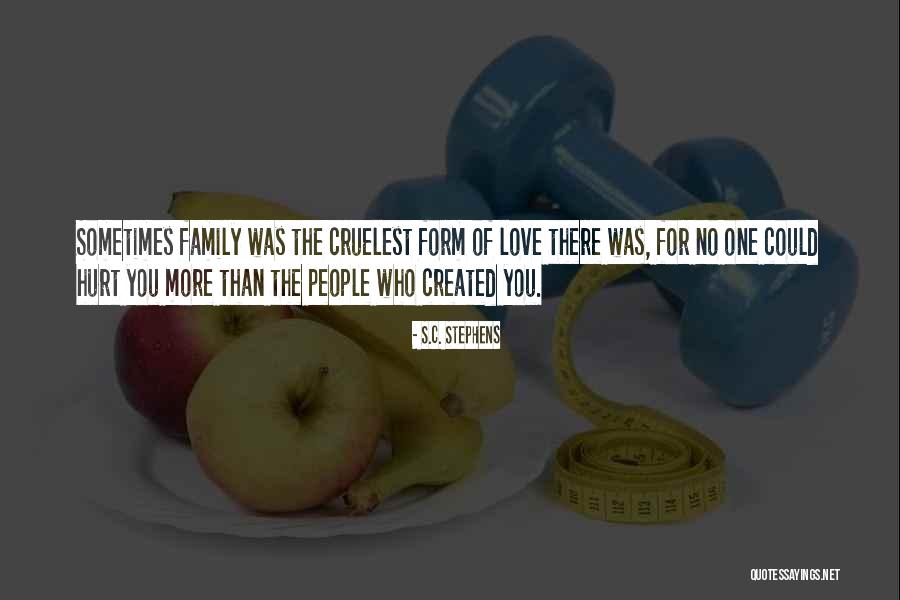 Family Who Hurt You Quotes By S.C. Stephens Family Who Hurt You Quotes By S.C. Stephens