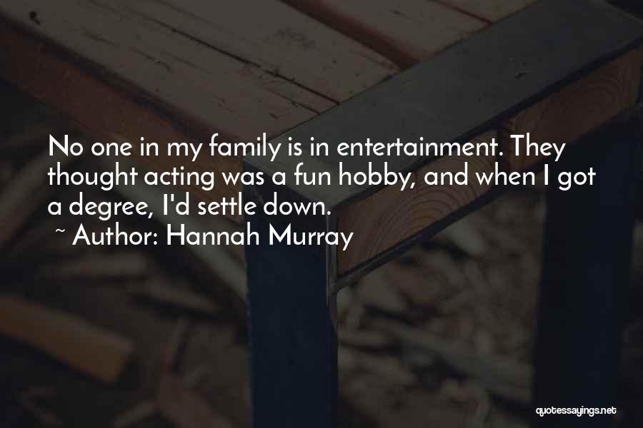 Family Who Let You Down Quotes By Hannah Murray