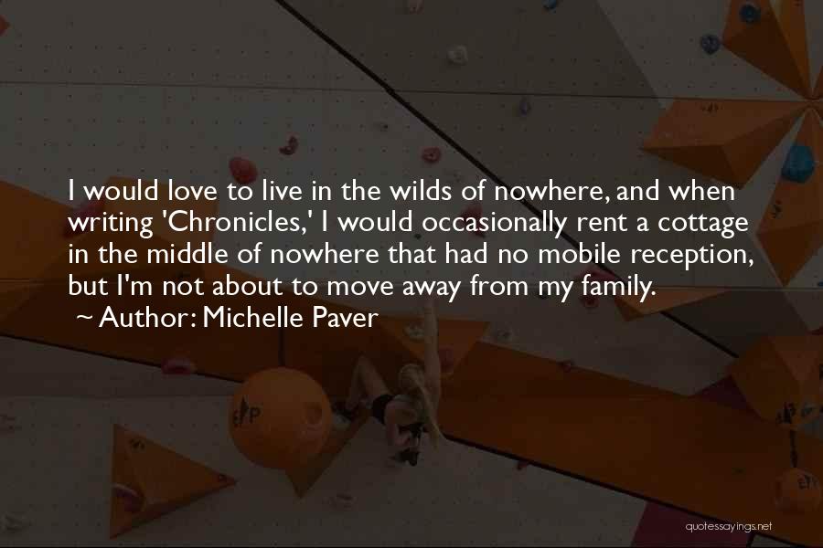 Family Who Live Far Away Quotes By Michelle Paver