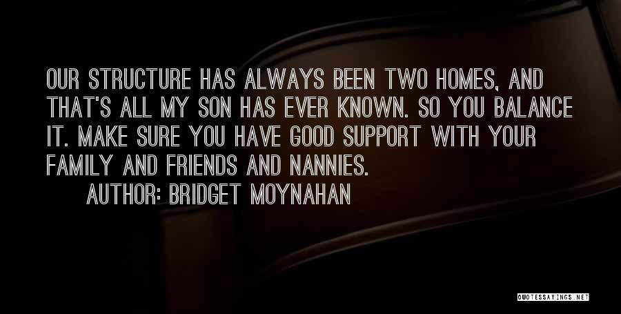 Family Will Always Support You Quotes By Bridget Moynahan