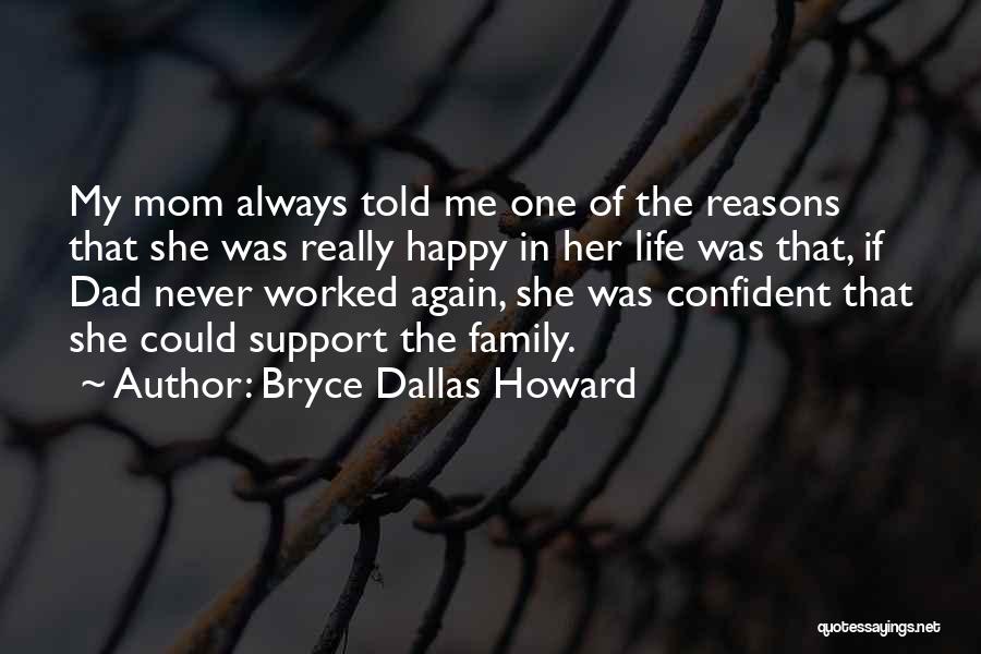 Family Will Always Support You Quotes By Bryce Dallas Howard