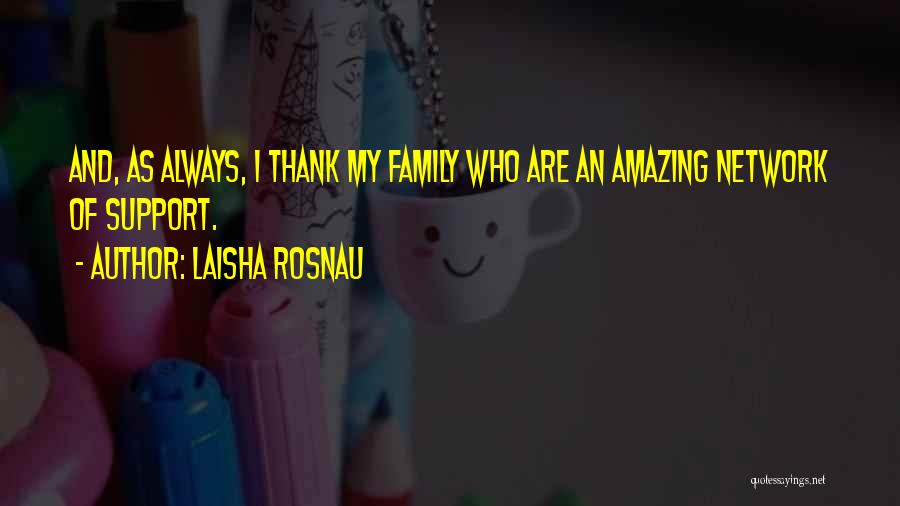 Family Will Always Support You Quotes By Laisha Rosnau