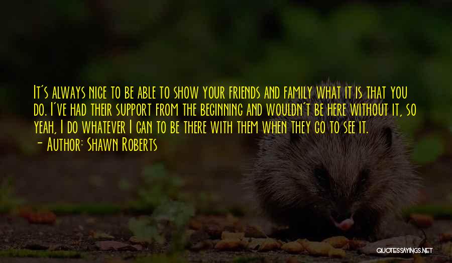 Family Will Always Support You Quotes By Shawn Roberts