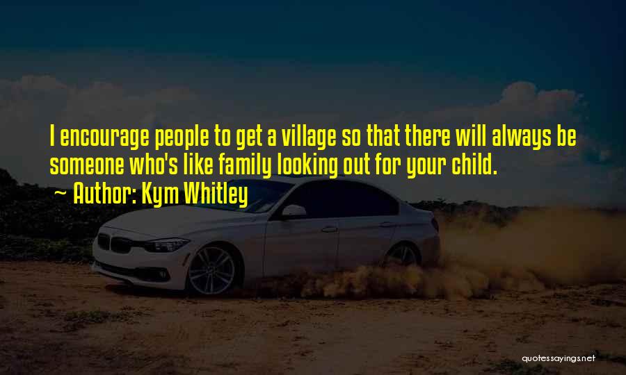 Family Will Be There Quotes By Kym Whitley