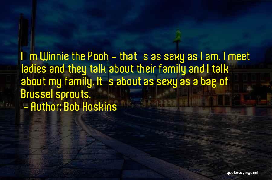 Family Winnie The Pooh Quotes By Bob Hoskins