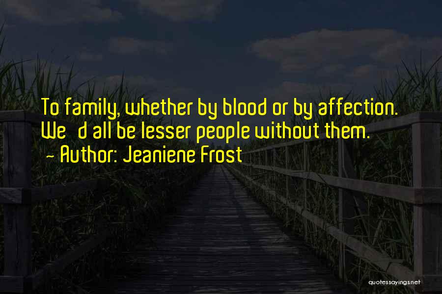 Family Without Blood Quotes By Jeaniene Frost