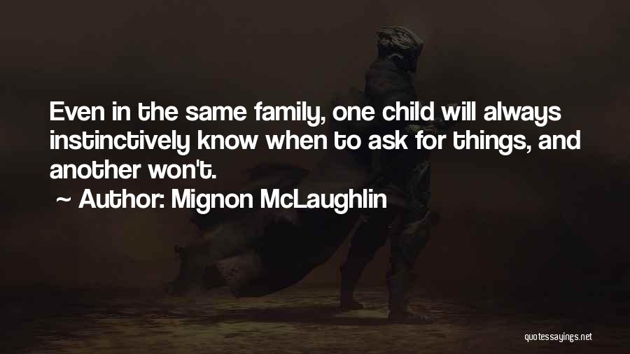 Family Won't Always Be There Quotes By Mignon McLaughlin