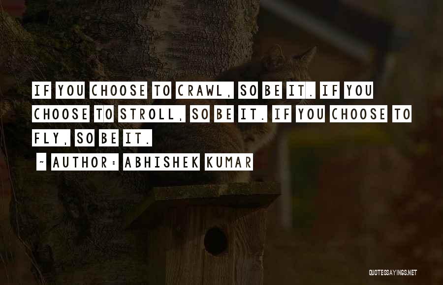 Family You Choose Quotes By Abhishek Kumar