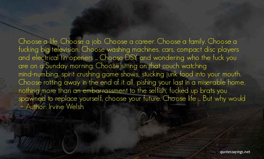 Family You Choose Quotes By Irvine Welsh