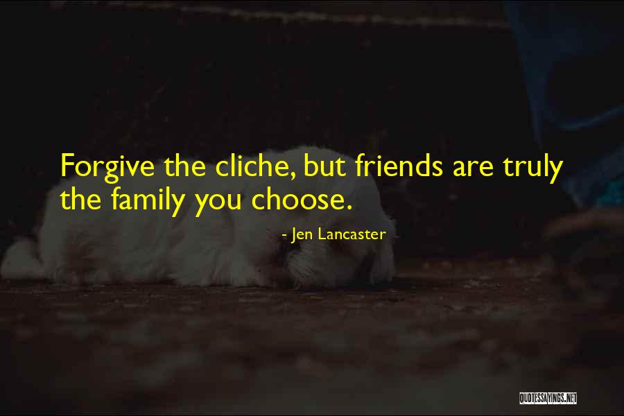 Family You Choose Quotes By Jen Lancaster