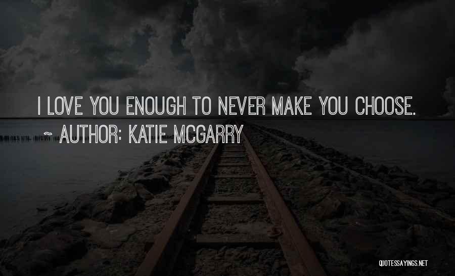 Family You Choose Quotes By Katie McGarry