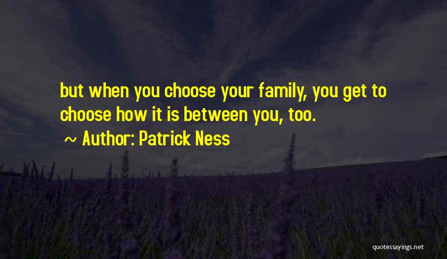 Family You Choose Quotes By Patrick Ness