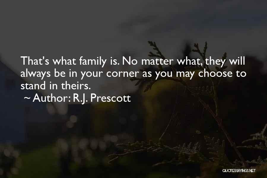 Family You Choose Quotes By R.J. Prescott