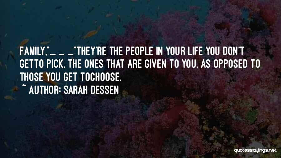 Family You Choose Quotes By Sarah Dessen