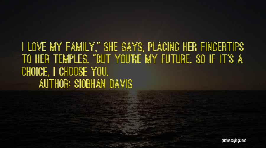 Family You Choose Quotes By Siobhan Davis