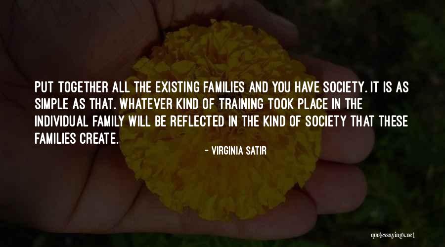 Family You Create Quotes By Virginia Satir Family You Create Quotes By Virginia Satir