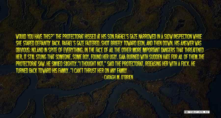 Family You Hate Quotes By Caragh M. O'Brien Family You Hate Quotes By Caragh M. O'Brien