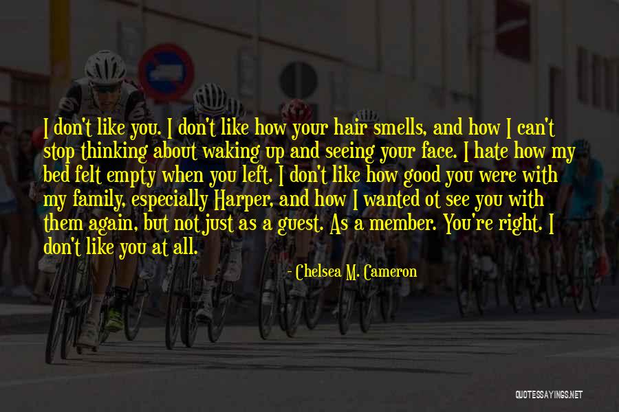 Family You Hate Quotes By Chelsea M. Cameron Family You Hate Quotes By Chelsea M. Cameron