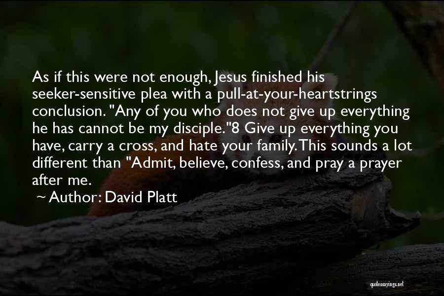 Family You Hate Quotes By David Platt