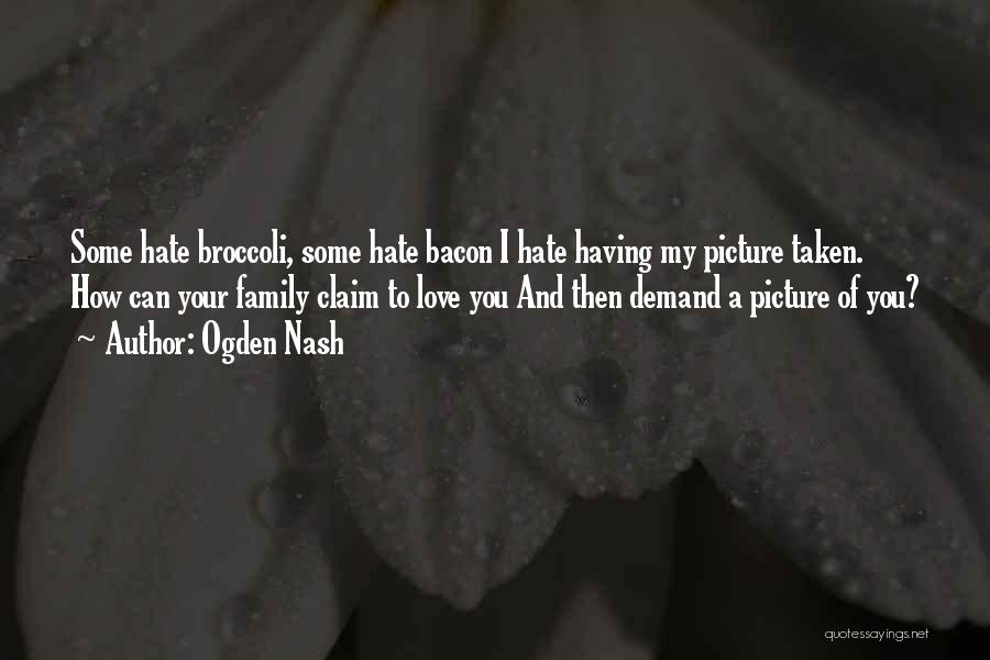Family You Hate Quotes By Ogden Nash