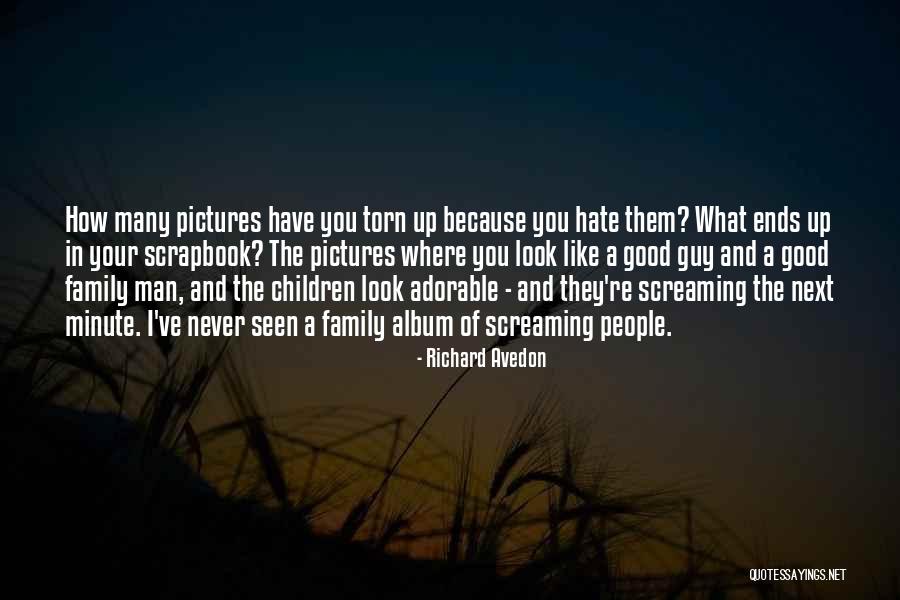Family You Hate Quotes By Richard Avedon Family You Hate Quotes By Richard Avedon