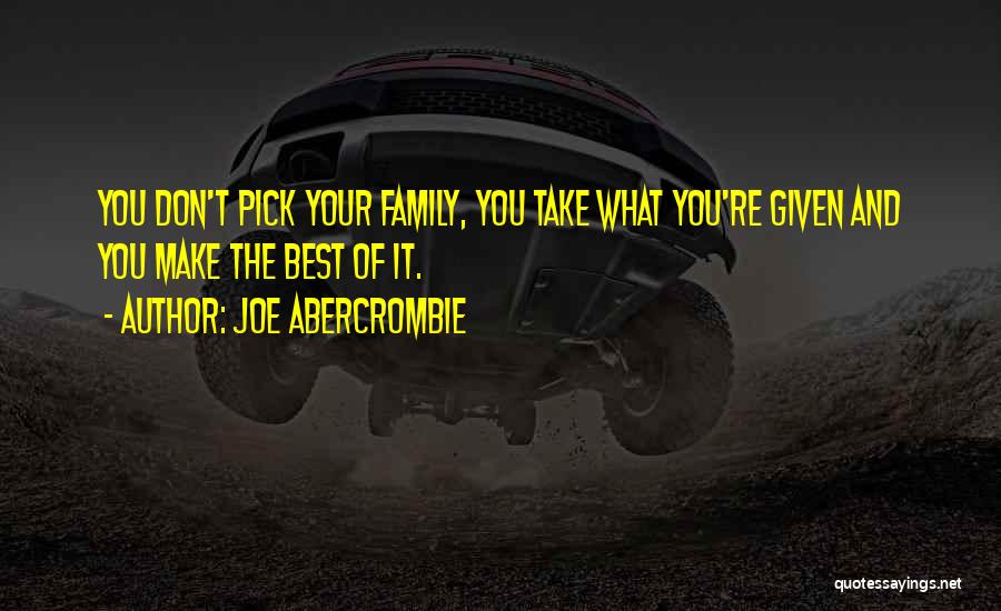 Family You Make Quotes By Joe Abercrombie