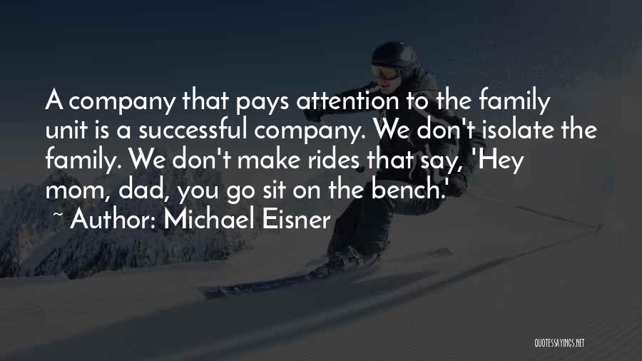 Family You Make Quotes By Michael Eisner