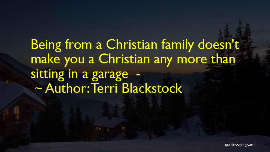 Family You Make Quotes By Terri Blackstock