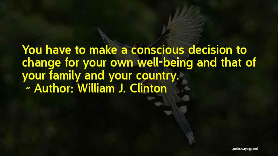 Family You Make Quotes By William J. Clinton